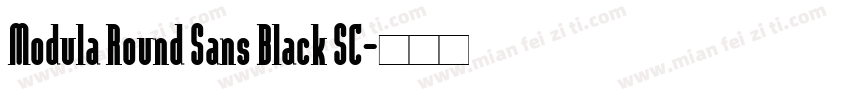 Modula Round Sans Black SC字体转换